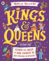 Kings and Queens: Alfred the Great to King Charles III and Everyone In-Between!: Comic-strip stories and entertaining history from an award-winning author-illustrator