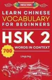 Learn Chinese Vocabulary for Beginners: New HSK Level 2 Chinese Vocabulary Book (Free Audio) - Master Over 700 Words in Context