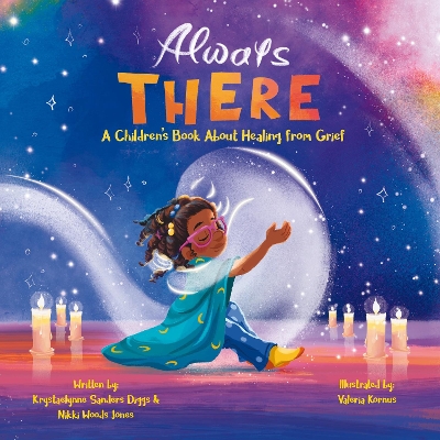 Always There: A Children's Book About Healing from Grief