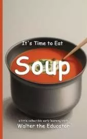 It's Time to Eat Soup