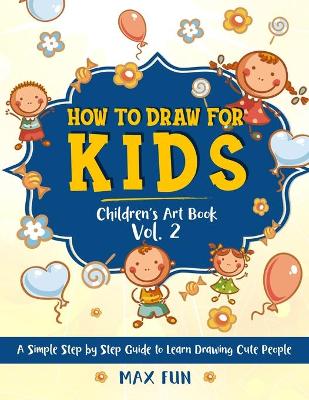 How to Draw for Kids: A Simple Step by Step Guide to Learn Drawing Cute People