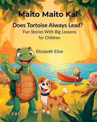 Does Tortoise Always Lead?: Fun Stories with Big Lessons for Children