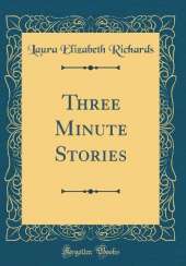 Three Minute Stories (Classic Reprint)