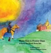 Rusty Goes to Frontier Days: A Rusty the Ranch Horse Tale