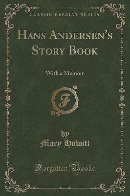 Hans Andersen's Story Book: With a Memoir (Classic Reprint)