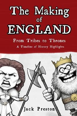 The Making of England - From Tribes to Thrones: A Timeline of History Highlights