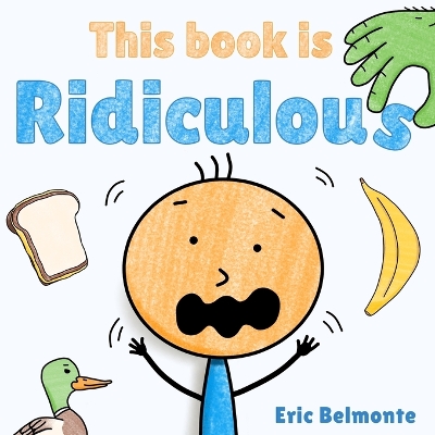 This Book Is Ridiculous: A Funny And Silly Interactive Read Aloud Story