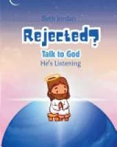 Rejected? Talk to God: He's Listening