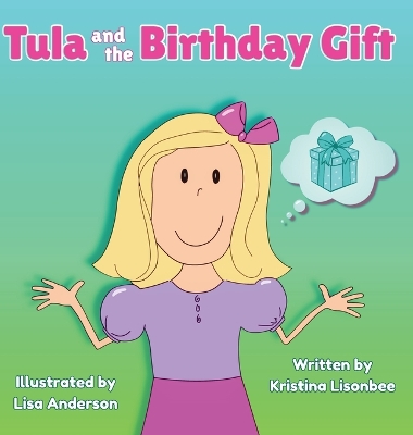 Tula and the Birthday Gift: A Heartwarming Children's Story That Shares a Valuable Message About Giving