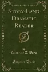 Story-Land Dramatic Reader (Classic Reprint)