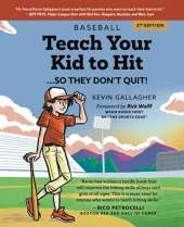 Teach Your Kid to Hit...So They Don't Quit: Parents-YOU Can Teach Them. Promise!