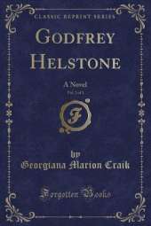 Godfrey Helstone, Vol. 2 of 3: A Novel (Classic Reprint)