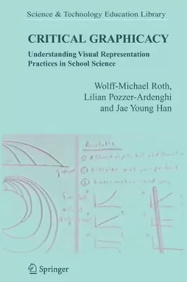 Critical Graphicacy: Understanding Visual Representation Practices in School Science