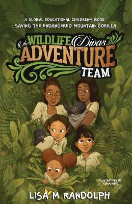 The Wildlife Divas Adventure Team: Saving the Endangered Mountain Gorilla
