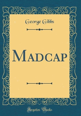 Madcap (Classic Reprint)