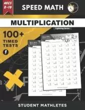 Speed Math - 100+ MULTIPLICATION Timed Tests: Fundamental Practice Problems for Ages 8-10, Digits 0-12 [Lightning Math Series]