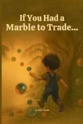If You Had a Marble to Trade...