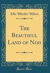 The Beautiful Land of Nod (Classic Reprint)