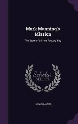 Mark Manning's Mission: The Story of a Shoe Factory Boy