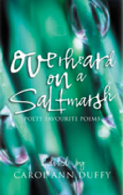 Overheard On A Saltmarsh: Poets' Favourite Poems Edited By