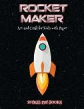 Art and Craft for Kids with Paper (Rocket Maker): Make your own rockets using cut and paste. This book comes with collection of downloadable PDF books that will help your child make an excellent start to his/her education.