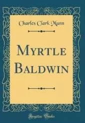 Myrtle Baldwin (Classic Reprint)