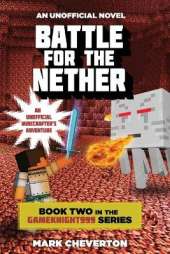 Battle for the Nether: Book Two in the Gameknight999 Series: An Unofficial Minecrafter's Adventure