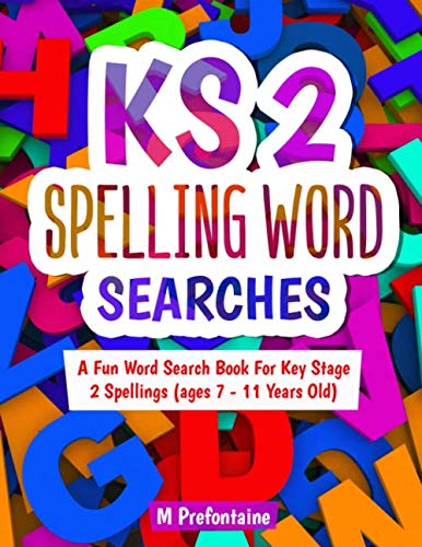 Key Stage 2 Spellings Word Search: A Fun Word Search Book For Key Stage 2 Spellings (ages 7 - 11)
