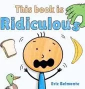 This Book Is Ridiculous: A Funny And Silly Interactive Read Aloud Story