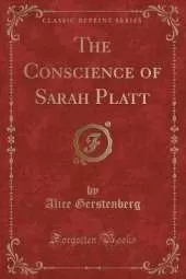 The Conscience of Sarah Platt (Classic Reprint)