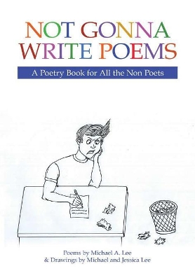 Not Gonna Write Poems: A Poetry Book for All the Non Poets