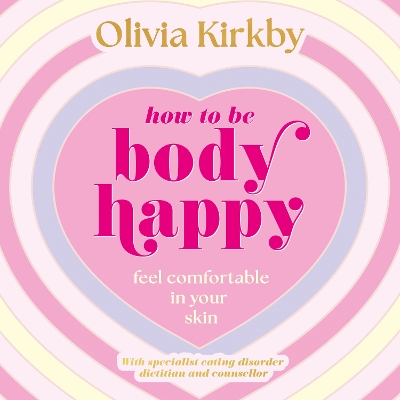 How to Be Body Happy: A Teen's Guide to Feeling Comfortable in Your Own Skin