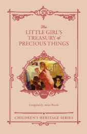 The Little Girl's Treasury of Precious Things