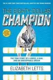 The Eighty-Dollar Champion: The True Story of a Horse, a Man, and an Unstoppable Dream