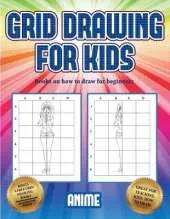 Books on how to draw for beginners (Grid drawing for kids - Anime): This book teaches kids how to draw using grids
