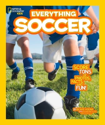 Everything Soccer: Score Tons of Photos, Facts, and Fun