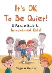 It's OK to Be Quiet!: A Picture Book for Introverted Kids!