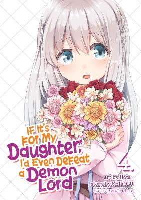 If It's for My Daughter, I'd Even Defeat a Demon Lord (Manga) Vol. 4