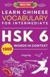 Learn Chinese Vocabulary for Intermediate: New HSK Level 6 Chinese Vocabulary Book (Free Audio) - Master Over 1000 Words in Context