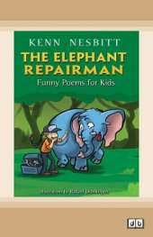 The Elephant Repairman: Funny Poems for Kids