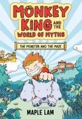 Monkey King and the World of Myths: The Monster and the Maze: Book 1