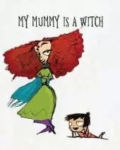 My Mummy Is a Witch