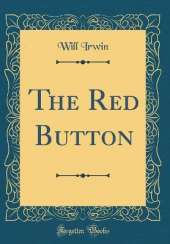 The Red Button (Classic Reprint)