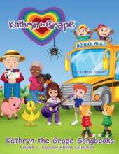 Kathryn the Grape Songbooks Volume 1: Nursery Rhyme Collection
