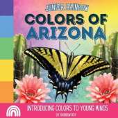 Junior Rainbow, Colors of Arizona: Introducing Colors to Young Minds