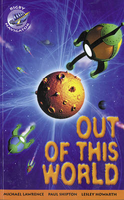 Navigator Fiction Yr 4/P5: Out Of This World Group Reading Pack 09/08
