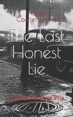 The Last Honest Lie: A Callahan Case File