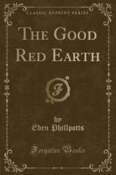 The Good Red Earth (Classic Reprint)