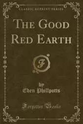 The Good Red Earth (Classic Reprint)