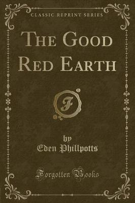 The Good Red Earth (Classic Reprint)